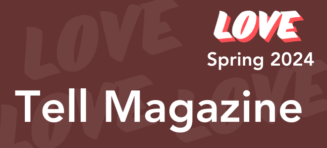 Tell magazine love issue spring 2024