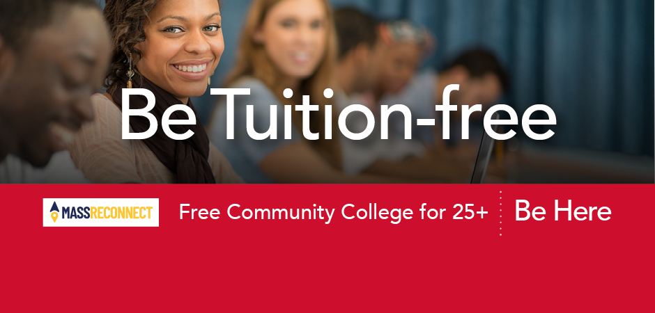 Free community college for 25+. Learn more about massreconnect. 