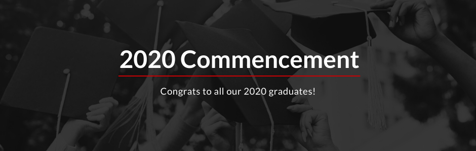 2020 Commencement - Congrats to all our 2020 graduates!