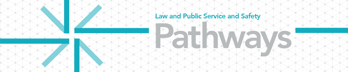 Law and Public Service and Safety Pathways